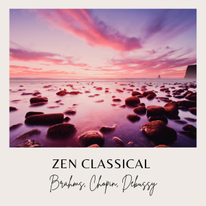 อัลบัม Zen Classical: Brahms, Chopin & Debussy ศิลปิน Claude Debussy