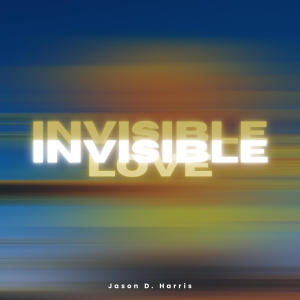 Jason D. Harris的專輯Invisible Love