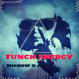 Listen to Funck Energy (Spanish Version) (Explicit) song with lyrics from Microw