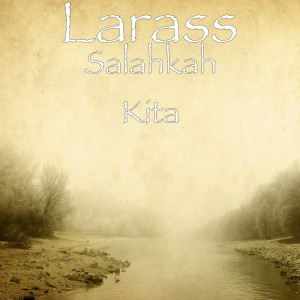 收听Larass的Salahkah Kita歌词歌曲