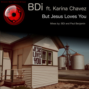 Listen to But Jesus Loves You (Paul Benjamin Remix) song with lyrics from BDI