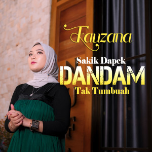 Dengarkan lagu Sakik Dapek Dandam Tak Tumbuah nyanyian Fauzana dengan lirik