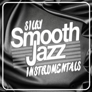 Silky Smooth Jazz Instrumentals