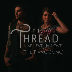 ดาวน์โหลดและฟังเพลง I Believe in Love (The Piano Song) พร้อมเนื้อเพลงจาก TheThread