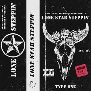 ดาวน์โหลดและฟังเพลง LONE STAR STEPPIN (Explicit) พร้อมเนื้อเพลงจาก TYPE-ONE