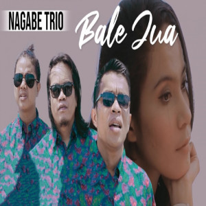 Dengarkan Bale Jua lagu dari Nagabe Trio dengan lirik