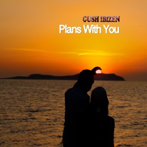 Album Plans With You from Gush Ibizen