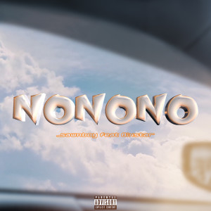 Listen to NoNoNo (feat. BIXSTAR) (Explicit) song with lyrics from Sawnboy
