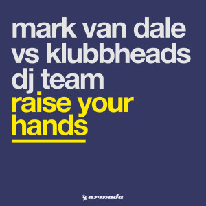 收聽Mark Van Dale的Raise Your Hands (Dub Mix)歌詞歌曲