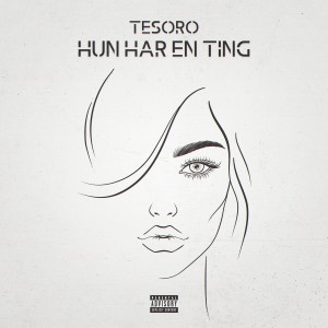 Album Hun Har En Ting (Explicit) oleh Tesoro