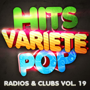 Hits Variété Pop Vol. 19 (Top Radios & Clubs)