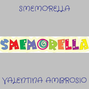 Listen to SMEMORELLA song with lyrics from Valentina Ambrosio