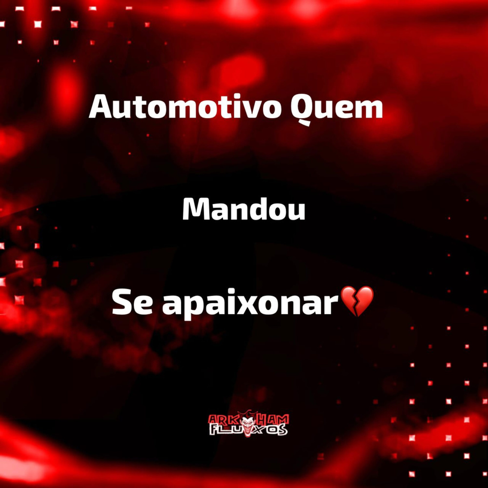 Automotivo Quem Mandou Se Apaixonar (Explicit)