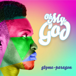 收聽G'Tyme Paragon的Oh My God歌詞歌曲