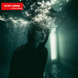 ดาวน์โหลดและฟังเพลง In My Arms พร้อมเนื้อเพลงจาก Anfisa Letyago
