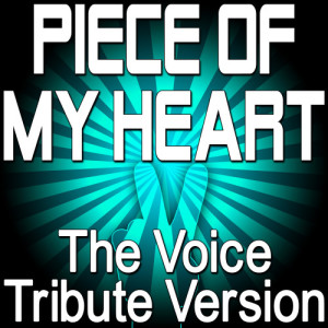收聽The Hit Nation的Piece Of My Heart (The Voice Tribute Version)歌詞歌曲