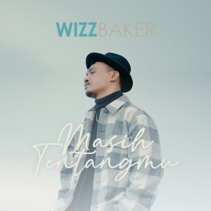 收聽Wizz Baker的Masih Tentangmu歌詞歌曲