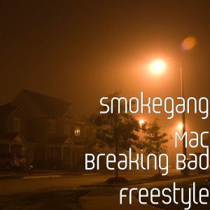 收聽Smokegang Mac的Breaking Bad (Freestyle) (Explicit)歌詞歌曲