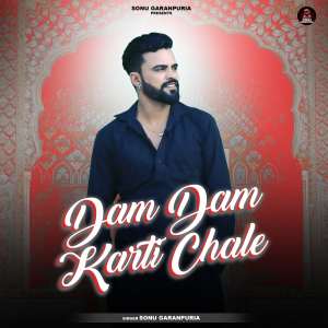 Listen to Dam Dam Karti Chale song with lyrics from Sonu Garanpuria