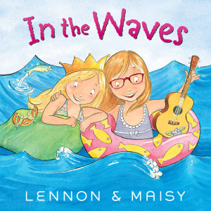 In the Waves dari Lennon & Maisy