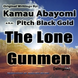 ดาวน์โหลดและฟังเพลง The Lone Gunmen พร้อมเนื้อเพลงจาก Kamau Abayomi a.k.a. PitchBlackGold