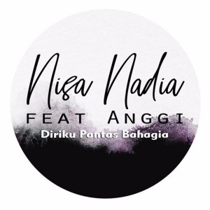 收听Nisa Nadia的Diriku Pantas Bahagia歌词歌曲