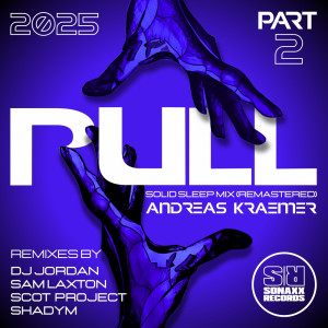 收聽Andreas Kraemer的Pull 2025 (Sam Laxton Remix Radio Edit)歌詞歌曲