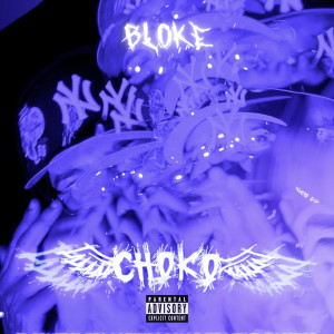 Listen to Choko (Explicit) song with lyrics from Bloke