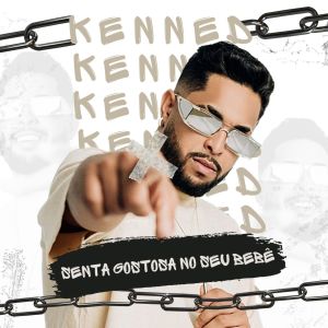 ดาวน์โหลดและฟังเพลง Senta Gostosa no Seu Bebê พร้อมเนื้อเพลงจาก KENNED