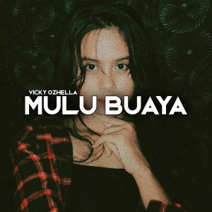Dengarkan Mulu Buaya (Remix) lagu dari Vicky Ozhella dengan lirik