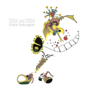 Album Ends and Odds from Steve Dobrogosz