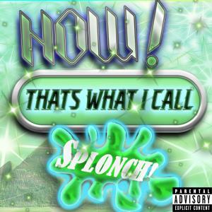 Judahboy95的專輯Now That's What I Call Splonch, Vol. 1 (Explicit)