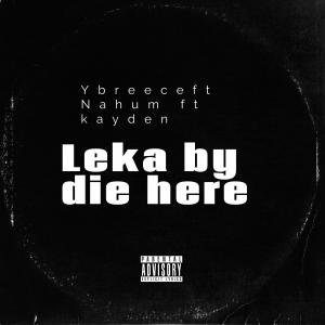 Kayden的專輯Leka by die here (feat. Ybreece, Nahum & Kayden) [JPbeatz Remix]