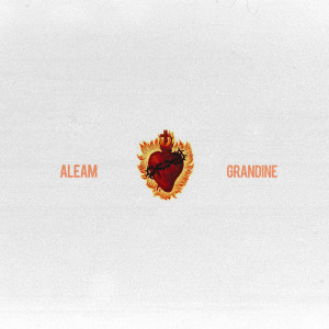 收听Aleam的Grandine歌词歌曲