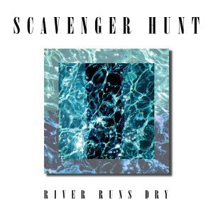 Listen to River Runs Dry song with lyrics from Scavenger Hunt