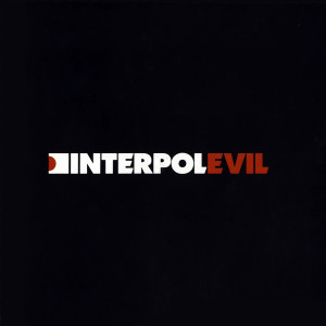 ดาวน์โหลดและฟังเพลง Evil พร้อมเนื้อเพลงจาก Interpol