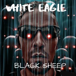 ดาวน์โหลดและฟังเพลง Black Sheep (Explicit) พร้อมเนื้อเพลงจาก White Eagle