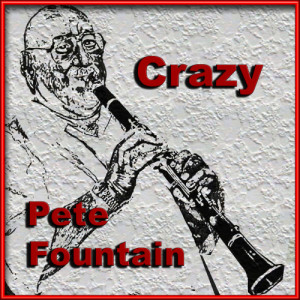 ดาวน์โหลดและฟังเพลง  Crazy พร้อมเนื้อเพลงจาก Pete Fountain