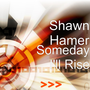 Album Someday I'll Rise oleh Shawn Hamer