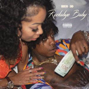 ดาวน์โหลดและฟังเพลง Rockabye Baby (Explicit) พร้อมเนื้อเพลงจาก Rico 3D