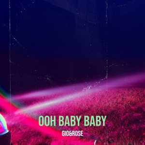收聽Gio的Ooh Baby Baby歌詞歌曲