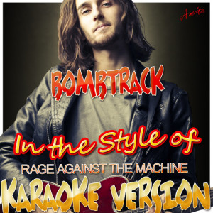 ดาวน์โหลดและฟังเพลง Bombtrack (In the Style of Rage Against the Machine) [Karaoke Version] (Karaoke Version) พร้อมเนื้อเพลงจาก Ameritz - Karaoke