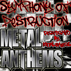 อัลบัม Symphony of Destruction: Metal Anthems (Explicit) ศิลปิน Metal Ragers