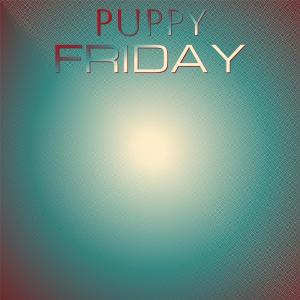 Listen to Puppy Friday song with lyrics from Eris Riman
