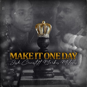 ดาวน์โหลดและฟังเพลง Make It One Day พร้อมเนื้อเพลงจาก Josh Cruest