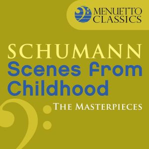 อัลบัม The Masterpieces - Schumann: Scenes from Childhood, Op. 15 ศิลปิน Peter Schmalfuss