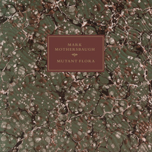 Album Mutant Flora oleh Mark Mothersbaugh