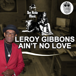 Leroy Gibbons的專輯Ain't no love