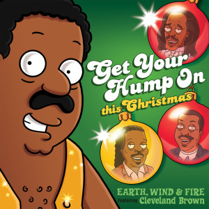 ดาวน์โหลดและฟังเพลง Get Your Hump on This Christmas (From "The Cleveland Show") พร้อมเนื้อเพลงจาก Earth Wind & Fire