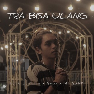 Listen to Tra Bisa Ulang song with lyrics from Lano Lumowa